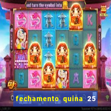 fechamento quina 25 garante quadra com